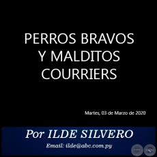 PERROS BRAVOS Y MALDITOS COURRIERS - Por ILDE SILVERO - Martes, 03 de Marzo de 2020